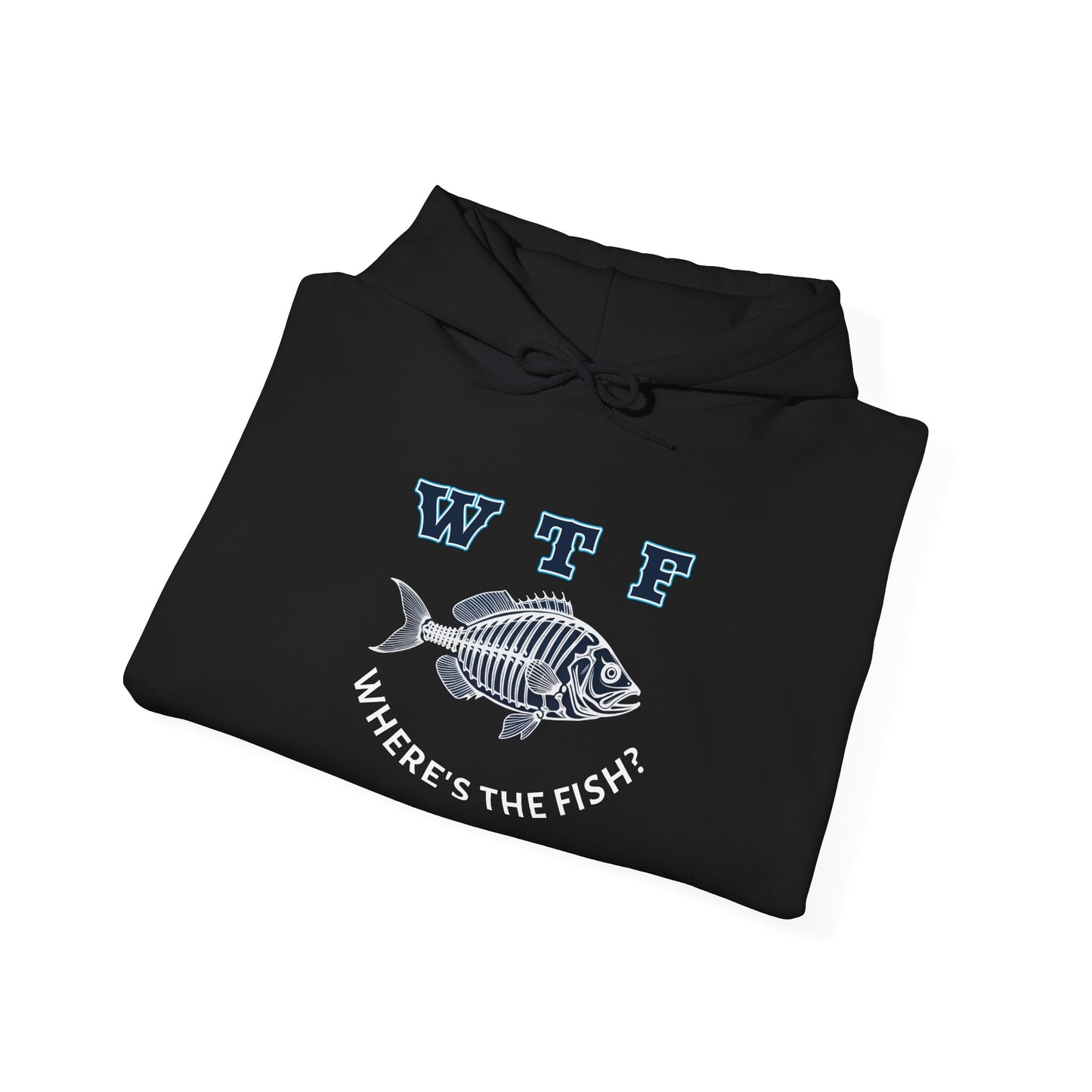 Hooded Sweatshirt - WTF, Where's the fish Fishing humor, gift idea